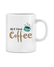 Puodelis But first coffee Puodelis But first coffee